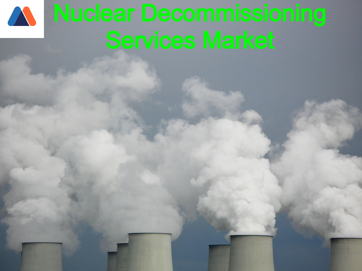 Nuclear Decommissioning Services Market.jpg